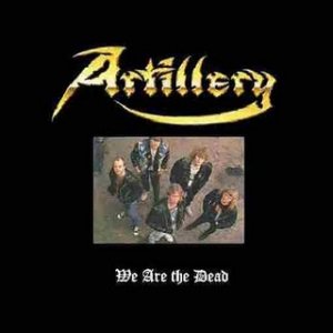 Artillery - We Are the Dead