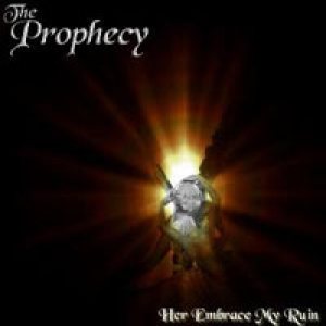 The Prophecy - Her Embrace My Ruin
