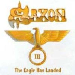 Saxon - The Eagle Has Landed Pt. III
