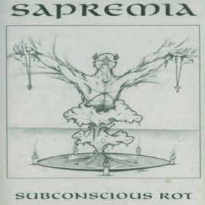 Sapremia - Subconscious Rot