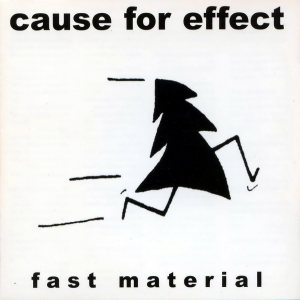 Cause For Effect - Fast Material