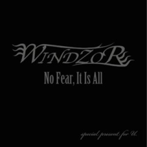Windzor - No Fear, It Is All