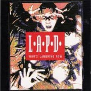 L.A.P.D - Who's Laughing Now