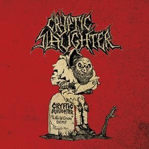 Cryptic Slaughter - Life in Grave