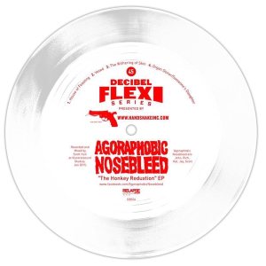 Agoraphobic Nosebleed - The Honkey Reduxtion