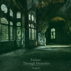 Failure - Through Memories (Demo II)