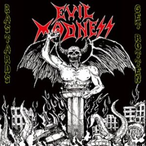 Evil Madness - Bastards Get Rotten