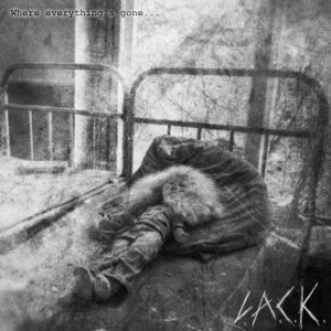 L.A.C.K. - Where everything's gone...