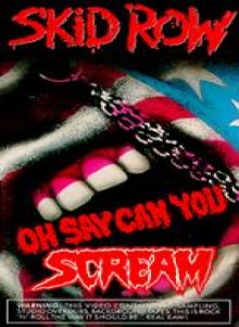 Skid Row - Oh Say Can You Scream
