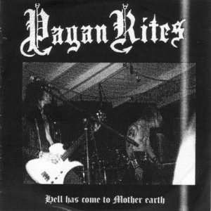 Pagan Rites - Hell has come to Mother Earth