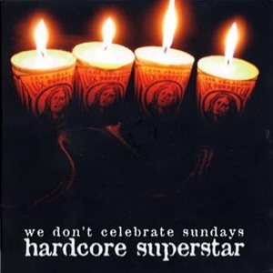 Hardcore Superstar - We Don't Celebrate Sundays