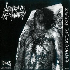 Last Days of Humanity - Pathological Dreams / Infected