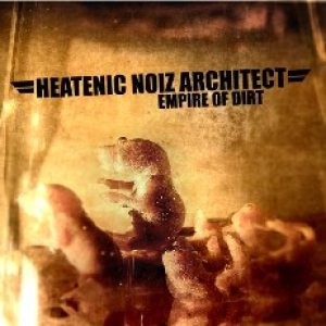 Heatenic Noiz Architect - Empire of Dirt