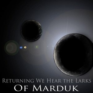Returning We Hear The Larks - Of Marduk