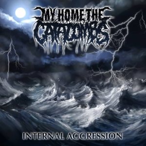 My Home, The Catacombs - Internal Aggression