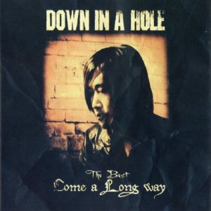 Down In A Hole - The Best: Come a Long Way