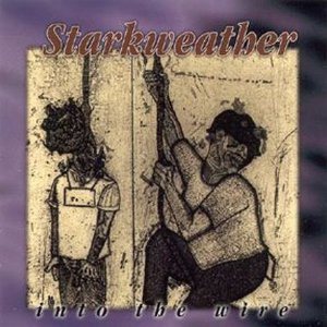 Starkweather - Into the Wire
