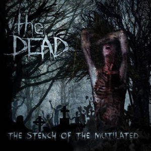 The Dead - The Stench of the Mutilated