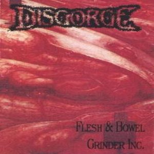 Disgorge - Flesh & Bowel Grinder Inc.