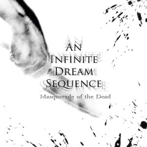 An Infinite Dream Sequence - Masquerade of the Dead