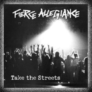 Fierce Allegiance - Take the Streets