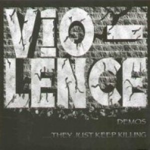 Vio-lence - They Just Keep Killing