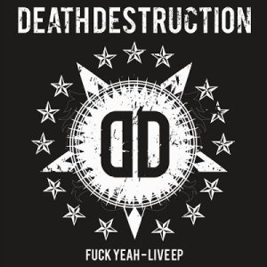 Death Destruction - Fuck Yeah (Live)