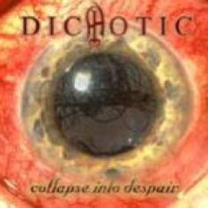 Dichotic - Collapse Into Despair