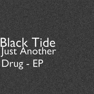 Black Tide - Just Another Drug