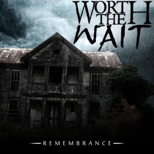 Worth The Wait - Remembrance