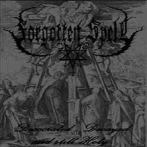 Forgotten Spell - Desecrated, Decayed and Still Holy