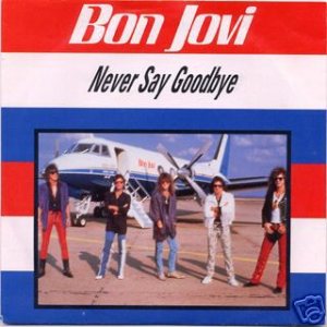 Bon Jovi - Never Say Goodbye