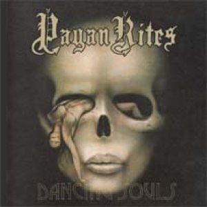 Pagan Rites - Dancing Souls