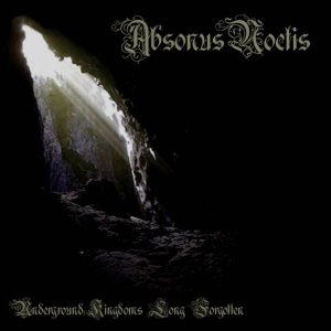 Absonus Noctis - Underground Kingdoms Long Forgotten