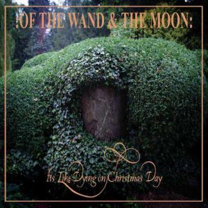 Of the Wand and the Moon - It's Like Dying on Christmas Day