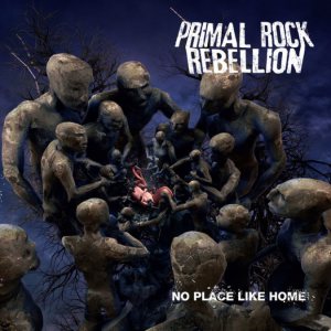 Primal Rock Rebellion - No Place Like Home