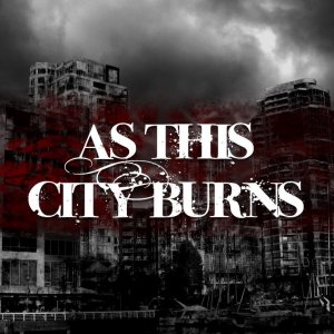 As This City Burns - A Chance of Redemption, Heartaches No Exemption