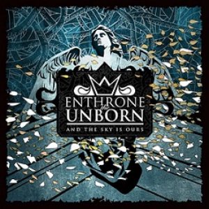 Enthrone the Unborn - And the Sky Is Ours