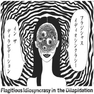 Flagitious Idiosyncrasy in the Dilapidation - Flagitious Idiosyncrasy in the Dilapidation: the Comic