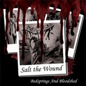 Salt the Wound - Bedsprings and Bloodshed
