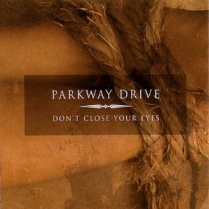 Parkway Drive - Don't Close Your Eyes