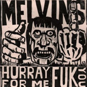 Melvins - Hurray for Me Fuk You