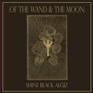 Of the Wand and the Moon - Shine Black Algiz