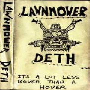 Lawnmower Deth - It's a Lot Less Bover Than a Hover
