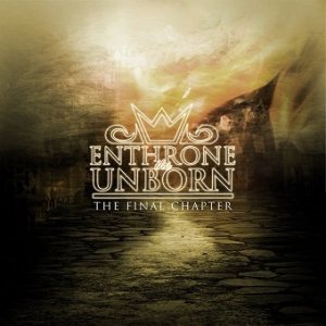 Enthrone the Unborn - The Final Chapter