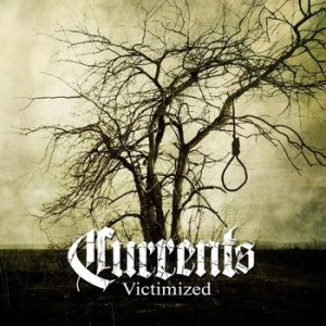Currents - Victimized