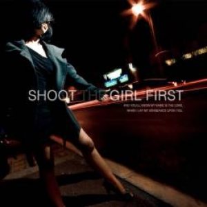 Shoot the Girl First - Shoot the Girl First