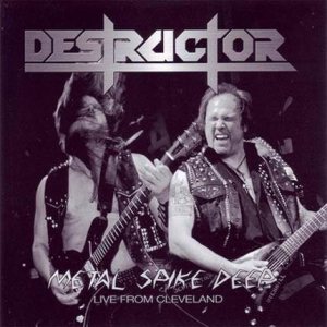Destructor - Metal Spike Deep - Live From Cleveland