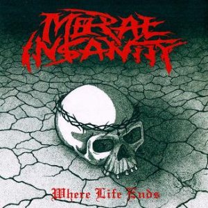 Moral Insanity - Where Life Ends
