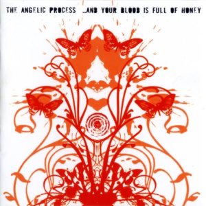 The Angelic Process - ...And Your Blood Is Full of Honey
